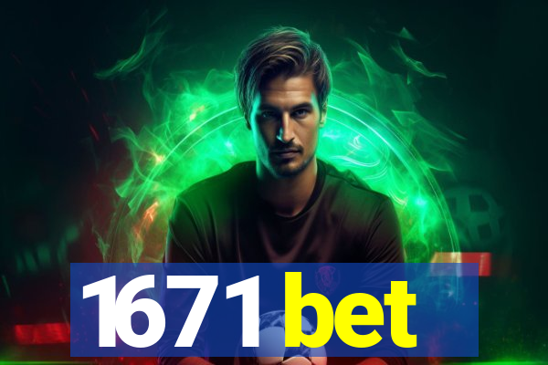 1671 bet